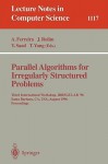 Parallel Algorithms For Irregularly Structured Problems: Third International Workshop, Irregular 96, Santa Barbara, Ca, Usa, August 19 21, 1996: Proceedings (Lecture Notes In Computer Science) - Afonso Ferreira