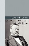 The Personal Memoirs of U.S. Grant, Vol 2. - Ulysses S. Grant