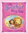 The Sweetest Story Bible: Sweet Thoughts and Sweet Words for Little Girls - Diane Stortz, Sheila Bailey