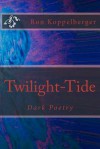 Twilight-Tide: Dark Poetry - Ron W. Koppelberger Jr.