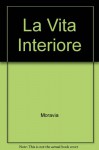 La vita interiore - Alberto Moravia