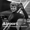 Airport: Twentieth Century in Pictures - Richard Wiles