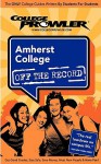 Amherst College Ma 2007 (College Prowler: Amherst College Off The Record) - College Prowler, Kelly Carey, Matt Hamman