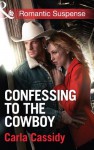 Confessing to the Cowboy (Mills & Boon Romantic Suspense) - Carla Cassidy