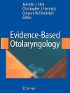 Evidence-Based Otolaryngology - Jennifer Shin, Christopher Hartnick, Gregory Randolph