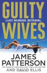 Guilty Wives - James Patterson, David Ellis