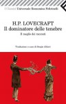 Il dominatore delle tenebre. Il meglio dei racconti - H.P. Lovecraft, Sergio Altieri