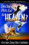 Do Our Pets Go to Heaven? - Terry James, Thomas Horn