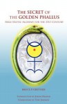 The Secret of the Golden Phallus: Male Erotic Alchemy for the 21st Century - Bruce P. Grether, Joseph Kramer, Toby Johnson