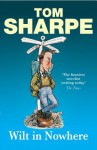 Wilt In Nowhere: (Wilt Series 4) - Tom Sharpe