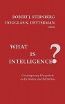 What Is Intelligence?: Contemporary Viewpoints on Its Nature and Definition - Robert J. Sternberg, Douglas K. Detterman