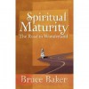 Spiritual Maturity: The Road to Wonderland - Bruce Baker