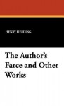 The Author's Farce and Other Works - Henry Fielding