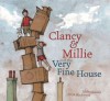 Clancy and Millie and the Very Fine House - Libby Gleeson, Freya Blackwood