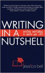 Writing in a Nutshell: Writing Workshops to Improve Your Craft - Jessica Bell