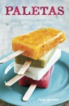 Paletas: Authentic Recipes for Mexican Ice Pops, Shaved Ice & Aguas Frescas - Fany Gerson, Ed Anderson