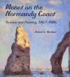 Monet on the Normandy Coast: Tourism and Painting, 1867-1886 - Robert L. Herbert