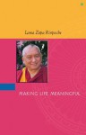 Making Life Meaningful - Thubten Zopa, Nicholas Ribush