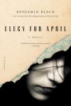 Elegy for April - Benjamin Black