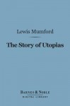 The Story of Utopias - Lewis Mumford