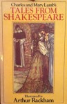 Charles and Mary Lamb's Tales From Shakespeare - Charles Lamb, Mary Lamb, Arthur Rackham