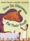 How Do Dinosaurs Eat Their Food? - Jane Yolen, Mark Teague