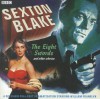 Sexton Blake: The Eight Swords and Other Stories: A BBC Full-Cast Radio Drama - BBC BBC, Full Cast