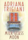 Milk Glass Moon (Big Stone Gap, Book 3) - Adriana Trigiani