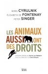 Les Animaux aussi ont des droits - Peter Singer, Elisabeth de Fontenay, Boris Cyrulnik, Karine Lou Matignon, David Rosane