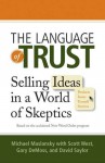 The Language of Trust: Selling Ideas in a World of Skeptics - Scott West, Michael Maslansky, Gary DeMoss, David Saylor