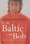 To the Baltic with Bob - Griff Rhys Jones