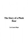 The Story of a Plush Bear - Laura Lee Hope