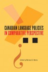 Canadian Language Policies in Comparative Perspective - Michael A. Morris