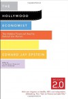 The Hollywood Economist 2.0: The Hidden Financial Reality Behind the Movies - Edward Jay Epstein