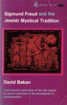 Sigmund Freud and the Jewish Mystical Tradition - David Bakan