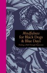 Mindfulness for Black Dogs and Blue Days - Richard Gilpin