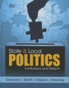 State and Local Politics: Institutions and Reform - Todd Donovan, Daniel A. Smith, Tracy Osborne, Christopher Z. Mooney