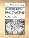 The Mysteries of Udolpho, a Romance; Interspersed with Some Pieces of Poetry. by Ann Radcliffe, ... the Third Edition. in Four Volumes. ... Volume 4 o - Ann Radcliffe