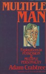 Multiple Man: Explorations in Possession & Multiple Personality - Adam Crabtree