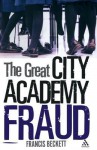 The Great City Academy Fraud - Francis Beckett