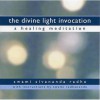 The Divine Light Invocation: A Healing Meditation - Swami Sivananda Radha