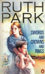 Swords And Crowns And Rings - Ruth Park