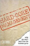 Hard-Core Management: Revealing the Unwritten Rules - Jo Owen