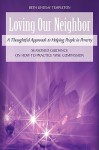 Loving Our Neighbor: A Thoughtful Approach to Helping People in Poverty - Beth Lindsay Templeton