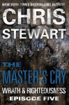 The Master's Cry: Wrath & Righteousness: Episode Five - Chris Stewart