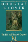 The Life and Times of Captain N. - Douglas Glover