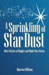 A Sprinkling of Star Dust: More Stories of Maybes and Might-Have-Beens - Maureen Williams