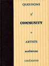 Questions of Community: Artists, Audiences, Coalitions - Daina Augaitis, Sylvie Gilbert, Lorne Falk