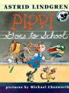 Pippi Goes to School - Astrid Lindgren, Michael Chesworth