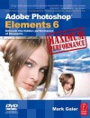 Adobe Photoshop Elements 6 Maximum Performance: Unleash the hidden performance of Elements - Mark Galer